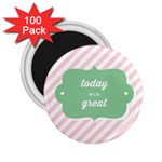 Today Will Be Great 2.25  Magnets (100 pack)  Front