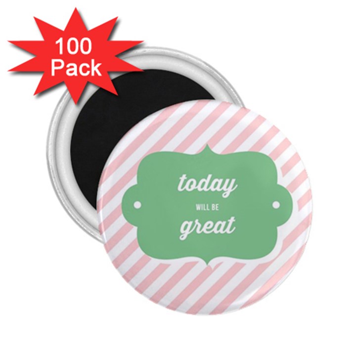 Today Will Be Great 2.25  Magnets (100 pack) 