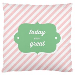 Today Will Be Great Large Flano Cushion Case (two Sides) by BangZart