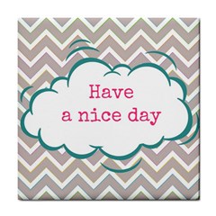 Have A Nice Day Tile Coasters by BangZart