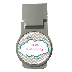 Have A Nice Day Money Clips (round)  by BangZart