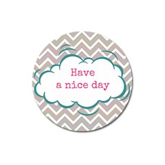 Have A Nice Day Magnet 3  (round) by BangZart