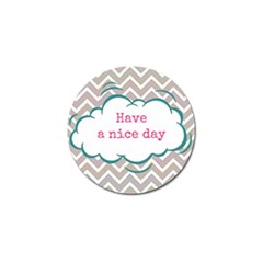 Have A Nice Day Golf Ball Marker by BangZart