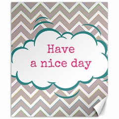 Have A Nice Day Canvas 8  X 10 