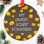 Hallowen My Sweet Scary Pumkins Ornament (Round) Front