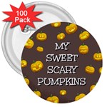 Hallowen My Sweet Scary Pumkins 3  Buttons (100 pack)  Front