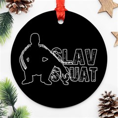 Slav Squat Ornament (round) by Valentinaart