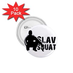 Slav Squat 1 75  Buttons (10 Pack) by Valentinaart