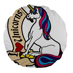 I Love Unicorn  Large 18  Premium Round Cushions by ninabolenart