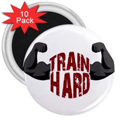 Train Hard 3  Magnets (10 Pack)  by Valentinaart