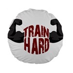 Train hard Standard 15  Premium Round Cushions Back