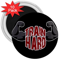 Train Hard 3  Magnets (10 Pack)  by Valentinaart