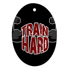 Train Hard Oval Ornament (two Sides) by Valentinaart