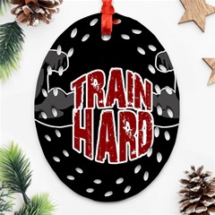 Train Hard Ornament (oval Filigree) by Valentinaart