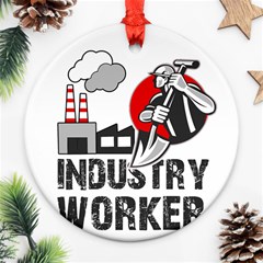 Industry Worker  Ornament (round) by Valentinaart