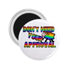 Dont Need Your Approval 2 25  Magnets by Valentinaart