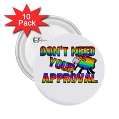 Dont Need Your Approval 2 25  Buttons (10 Pack)  by Valentinaart