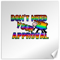 Dont Need Your Approval Canvas 20  X 20   by Valentinaart