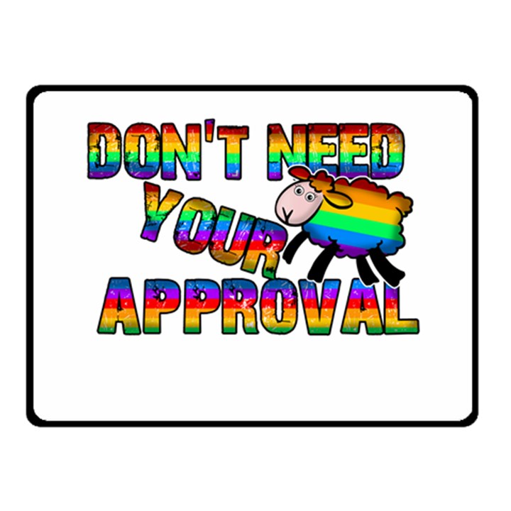 Dont need your approval Fleece Blanket (Small)