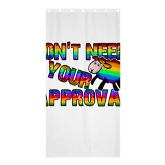 Dont Need Your Approval Shower Curtain 36  X 72  (stall)  by Valentinaart