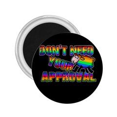 Dont Need Your Approval 2 25  Magnets by Valentinaart