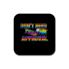 Dont Need Your Approval Rubber Square Coaster (4 Pack)  by Valentinaart