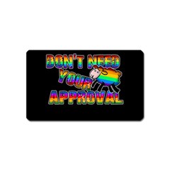 Dont Need Your Approval Magnet (name Card) by Valentinaart