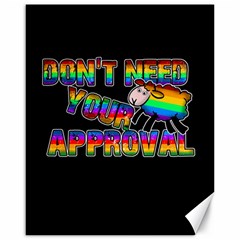 Dont Need Your Approval Canvas 16  X 20   by Valentinaart