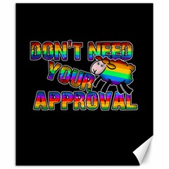 Dont Need Your Approval Canvas 20  X 24   by Valentinaart