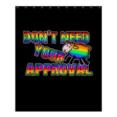 Dont Need Your Approval Shower Curtain 60  X 72  (medium)  by Valentinaart