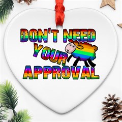 Dont Need Your Approval Ornament (heart) by Valentinaart