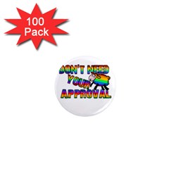 Dont Need Your Approval 1  Mini Magnets (100 Pack)  by Valentinaart