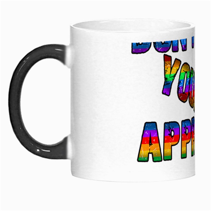 Dont need your approval Morph Mugs