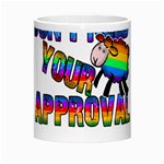 Dont need your approval Morph Mugs Center