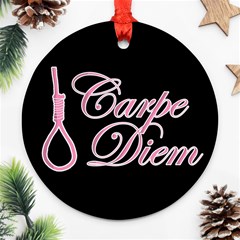 Carpe Diem  Ornament (round) by Valentinaart