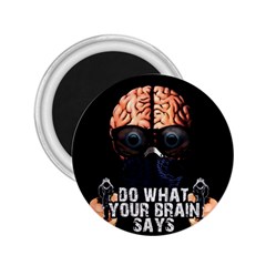 Do What Your Brain Says 2 25  Magnets by Valentinaart