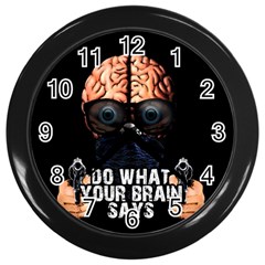 Do What Your Brain Says Wall Clocks (black) by Valentinaart