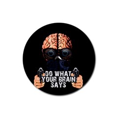 Do What Your Brain Says Rubber Coaster (round)  by Valentinaart