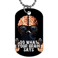 Do What Your Brain Says Dog Tag (two Sides) by Valentinaart