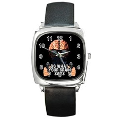 Do What Your Brain Says Square Metal Watch by Valentinaart