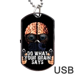 Do What Your Brain Says Dog Tag Usb Flash (two Sides) by Valentinaart