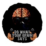 Do what your brain says Large 18  Premium Round Cushions Back