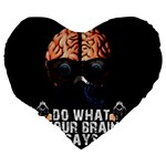 Do what your brain says Large 19  Premium Heart Shape Cushions Back