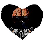 Do what your brain says Large 19  Premium Flano Heart Shape Cushions Front