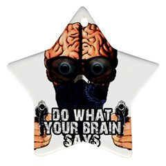 Do What Your Brain Says Ornament (star) by Valentinaart