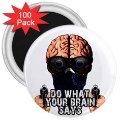 Do What Your Brain Says 3  Magnets (100 Pack) by Valentinaart