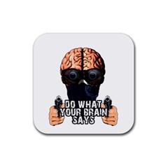 Do What Your Brain Says Rubber Coaster (square)  by Valentinaart