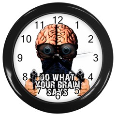 Do What Your Brain Says Wall Clocks (black) by Valentinaart