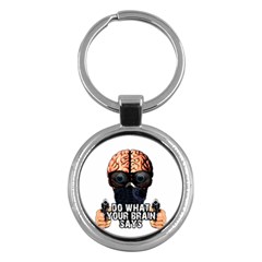 Do What Your Brain Says Key Chains (round)  by Valentinaart