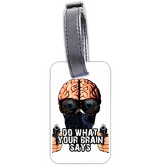 Do What Your Brain Says Luggage Tags (one Side)  by Valentinaart